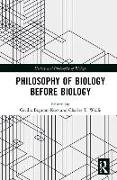 Philosophy of Biology before Biology