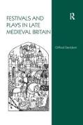 Festivals and Plays in Late Medieval Britain