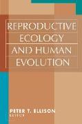 Reproductive Ecology and Human Evolution