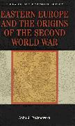 Eastern Europe and the Origins of the Second World War