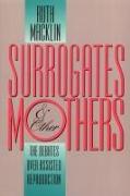 Surrogates and Other Mothers: The Debates Over Assisted Reproduction