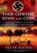Their Cemetery Sown with Corn: An Englishman Stands Against the Nazi Storm