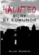 Haunted Bury St Edmunds