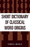 Short Dictionary of Classical Word Origins