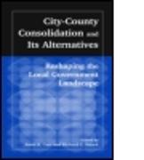 City-County Consolidation and Its Alternatives: Reshaping the Local Government Landscape