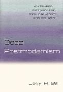 Deep Postmodernism: Whitehead, Wittgenstein, Merleau-Ponty, and Polanyi