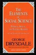 The Elements of Social Science: Or, Physical, Sexual, and Natural Religion