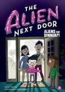 The Alien Next Door 2: Aliens for Dinner?!