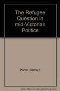 The Refugee Question in mid-Victorian Politics