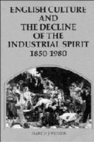 English Culture and the Decline of the Industrial Spirit, 1850-1980