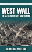 West Wall: The Battle for Hitler's Siegfried Line