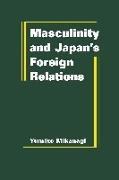 Masculinity and Japan's Foreign Relations