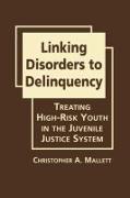 Linking Disorders to Delinquency