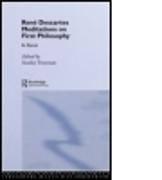 Rene Descartes' Meditations on First Philosophy in Focus