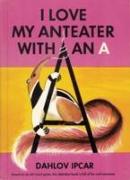 I Love My Anteater with an A