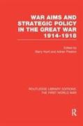 War Aims and Strategic Policy in the Great War 1914-1918 (Rle the First World War)