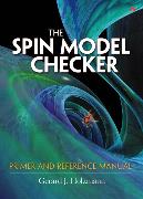 SPIN Model Checker, The: Primer and Reference Manual