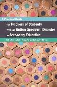 A Practical Guide for Teachers of Students with an Autism Spectrum Disorder in Secondary Education