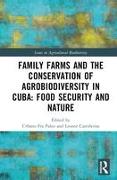 Family Farms and the Conservation of Agrobiodiversity in Cuba