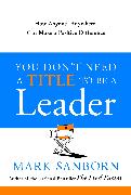 You Don't Need a Title to Be a Leader