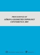 Proceedings of Gokova Geometry-topology Conference 2005
