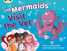 Bug Club Blue (KS1) B/1B The Mermaids Visit the Vet 6-pack