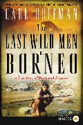 The Last Wild Men of Borneo