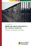 Atrás do muro concreto e da cortina invisível