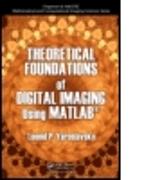 Theoretical Foundations of Digital Imaging Using MATLAB�