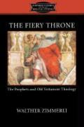 The Fiery Throne: The Prophets and Old Testament Theology