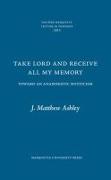 Take Lord and Receive All My Memory
