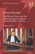 Hwang Byungki: Traditional Music and the Contemporary Composer in the Republic of Korea