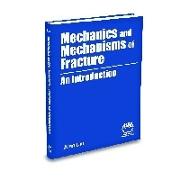 Mechanics and Mechanisms of Fracture