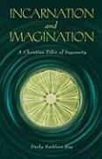 Incarnation and Imagination: A Christian Ethic of Ingenuity