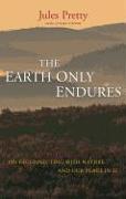 The Earth Only Endures