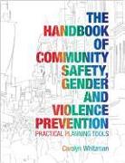 The Handbook of Community Safety Gender and Violence Prevention