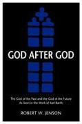 God After God: The God of the Past and the God of the Future as Seen in the Work of K
