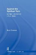 Against the Spiritual Turn