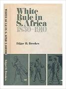 White Rule in South Africa 1830-1910