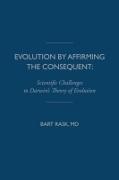 Evolution by Affirming the Consequent: Scientific Challenges to Darwin's Theory of Evolution