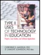 Type II Uses of Technology in Education