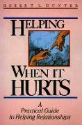 Helping When It Hurts: A Practical Guide to Helping Relationships