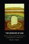 The Memoirs of God: History, Memory, and the Experience of the Divine in Ancient Israel