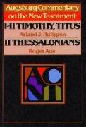 Augsburg Commentary on the New Testament - 1, 2 Timothy, Titus, 2 Thessalonians