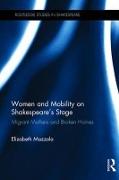 Women and Mobility on Shakespeare�s Stage