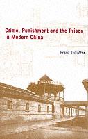 Crime, Punishment and the Prison in China