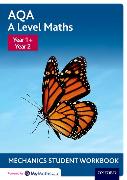 AQA A Level Maths: Year 1 + Year 2 Mechanics Student Workbook