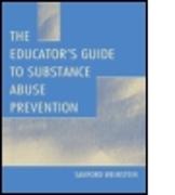 The Educator's Guide to Substance Abuse Prevention