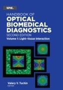 Handbook of Optical Biomedical Diagnostics, Volume 1: Light-Tissue Interaction