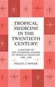 Tropical Medicine in the Twentieth Century